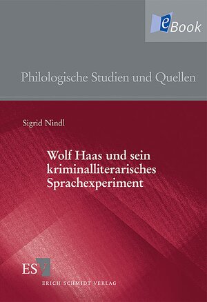 Buchcover Wolf Haas und sein kriminalliterarisches Sprachexperiment | Sigrid Nindl | EAN 9783503122165 | ISBN 3-503-12216-8 | ISBN 978-3-503-12216-5