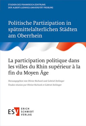 Buchcover Politische Partizipation in spätmittelalterlichen Städten am Oberrhein / La participation politique dans les villes du Rhin supérieur à la fin du Moyen Âge  | EAN 9783503174874 | ISBN 3-503-17487-7 | ISBN 978-3-503-17487-4