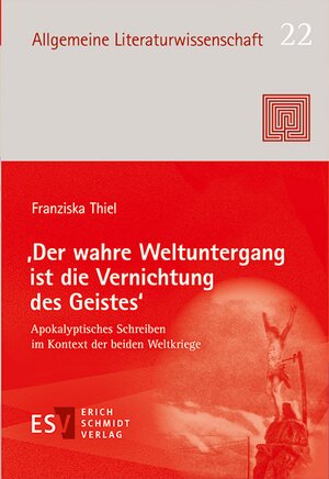 Buchcover ‚Der wahre Weltuntergang ist die Vernichtung des Geistes‘ | Franziska Thiel | EAN 9783503182947 | ISBN 3-503-18294-2 | ISBN 978-3-503-18294-7