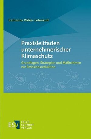 Buchcover Praxisleitfaden unternehmerischer Klimaschutz | Katharina Völker-Lehmkuhl | EAN 9783503195428 | ISBN 3-503-19542-4 | ISBN 978-3-503-19542-8