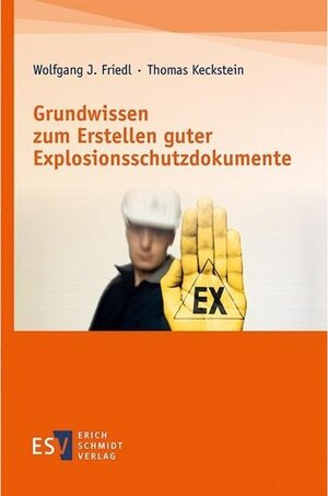 Buchcover Grundwissen zum Erstellen guter Explosionsschutzdokumente | Wolfgang J. Friedl | EAN 9783503200375 | ISBN 3-503-20037-1 | ISBN 978-3-503-20037-5