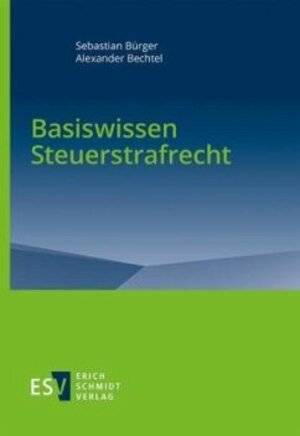 Buchcover Basiswissen Steuerstrafrecht | Sebastian Bürger | EAN 9783503211241 | ISBN 3-503-21124-1 | ISBN 978-3-503-21124-1