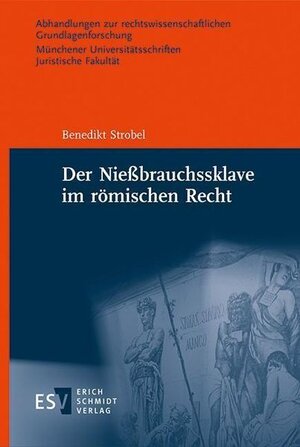 Buchcover Der Nießbrauchssklave im römischen Recht | Benedikt Strobel | EAN 9783503236893 | ISBN 3-503-23689-9 | ISBN 978-3-503-23689-3