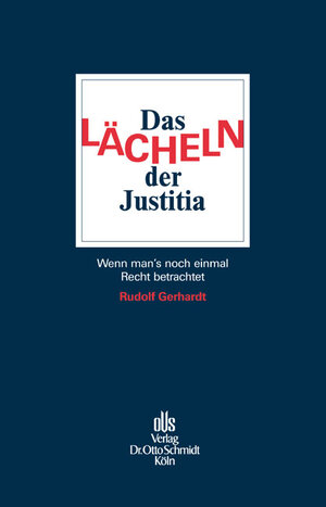 Das Lächeln der Justitia. Wenn man's noch einmal Recht betrachtet