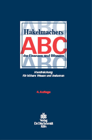 Hakelmachers ABC der Finanzen und Bilanzen: Handreichung für höhere Wesen und Instanzen