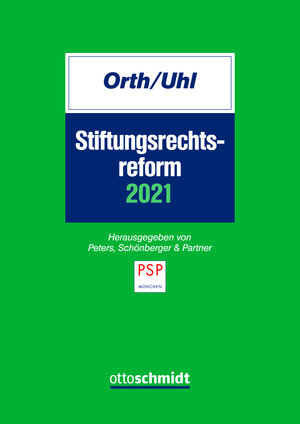 Buchcover Stiftungsrechtsreform 2021 | Orth/Uhl | EAN 9783504207038 | ISBN 3-504-20703-5 | ISBN 978-3-504-20703-8