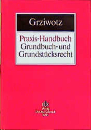 Praxis-Handbuch Grundbuch- und Grundstücksrecht