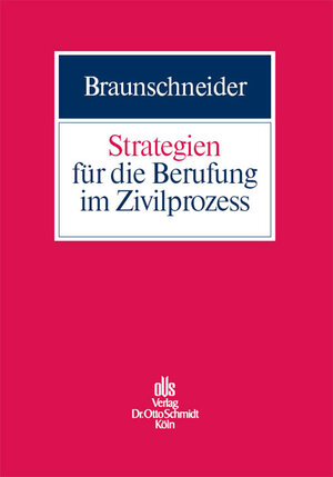 Buchcover Strategien für die Berufung im Zivilprozess | Hartmut Braunschneider | EAN 9783504470944 | ISBN 3-504-47094-1 | ISBN 978-3-504-47094-4
