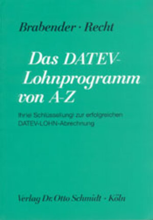 Das DATEV-Lohnprogramm von A - Z: Ihr(e) Schlüssel(ung) zur erfolgreichen DATEV-LOHN-Abrechnung