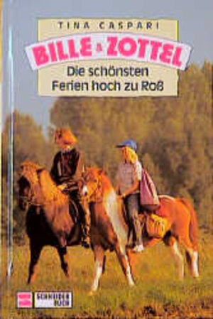 Buchcover Bille und Zottel / Die schönsten Ferien hoch zu Ross | Tina Caspari | EAN 9783505078460 | ISBN 3-505-07846-8 | ISBN 978-3-505-07846-0