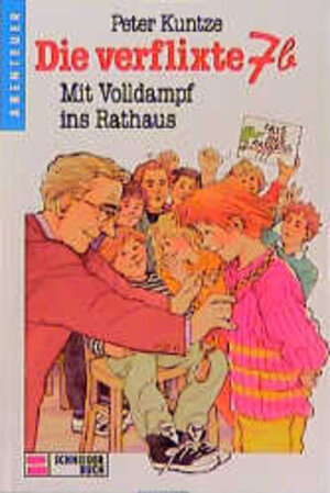 Buchcover Die verflixte 7b / Mit Volldampf ins Rathaus | Peter Kuntze | EAN 9783505100314 | ISBN 3-505-10031-5 | ISBN 978-3-505-10031-4
