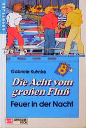 Buchcover Die Acht vom grossen Fluss / Feuer in der Nacht | Gabriele Kuhnke | EAN 9783505101724 | ISBN 3-505-10172-9 | ISBN 978-3-505-10172-4