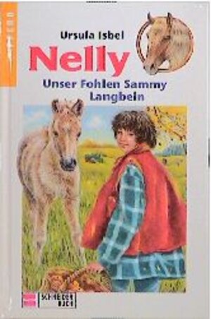 Buchcover Nelly / Unser Fohlen Sammy Langbein | Ursula Isbel | EAN 9783505108631 | ISBN 3-505-10863-4 | ISBN 978-3-505-10863-1