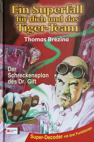 Ein Superfall für dich und das Tiger-Team: Tiger-Team Superfall, Band 01: Der Schreckensplan des Dr. Gift: Super-Decoder mit drei Funktionen