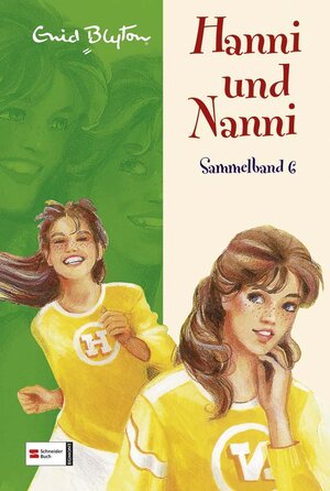 Hanni und Nanni Sammelband 06: Enthält die Bände: Hanni und Nanni bringen alle in Schwung / Hanni und Nanni sind große Klasse / Hanni und Nanni: die besten Freundinnen: BD 6