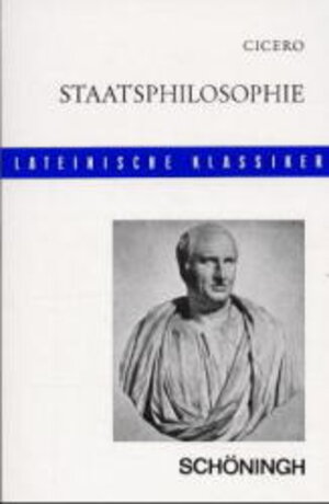 Buchcover Staatsphilosophie | Cicero | EAN 9783506107213 | ISBN 3-506-10721-6 | ISBN 978-3-506-10721-3