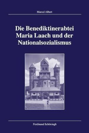 Buchcover Die Benediktinerabtei Maria Laach und der Nationalsozialismus | Marcel Albert | EAN 9783506701350 | ISBN 3-506-70135-5 | ISBN 978-3-506-70135-0