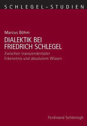 Buchcover Dialektik bei Friedrich Schlegel | Marcus Böhm | EAN 9783506703064 | ISBN 3-506-70306-4 | ISBN 978-3-506-70306-4