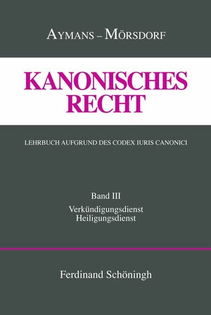 Buchcover Kanonisches Recht. Lehrbuch aufgrund des Codex Iuris Canonici | Winfried Aymans | EAN 9783506704832 | ISBN 3-506-70483-4 | ISBN 978-3-506-70483-2