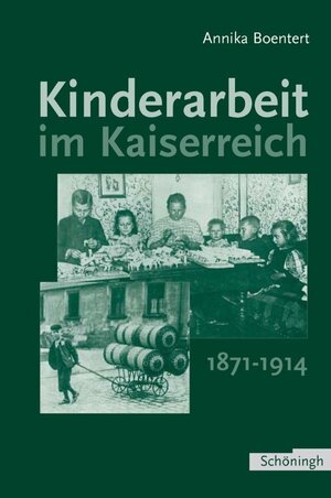Buchcover Kinderarbeit im Kaiserreich 1871-1914 | Annika Boentert | EAN 9783506713575 | ISBN 3-506-71357-4 | ISBN 978-3-506-71357-5