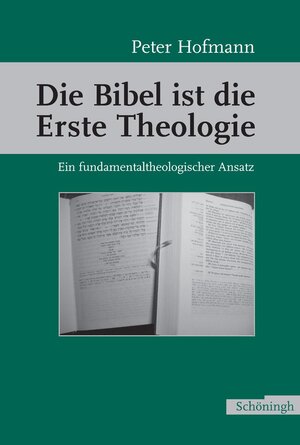 Die Bibel ist die Erste Theologie. Ein fundamentaltheologischer Ansatz