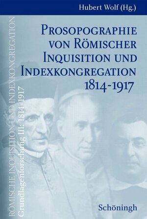 Buchcover Prosopographie von Römischer Inquisition und Indexkongregation 1814-1917  | EAN 9783506713865 | ISBN 3-506-71386-8 | ISBN 978-3-506-71386-5