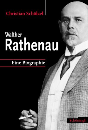 Walther Rathenau: Eine Biographie