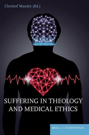 Buchcover Suffering in Theology and Medical Ethics  | EAN 9783506715425 | ISBN 3-506-71542-9 | ISBN 978-3-506-71542-5