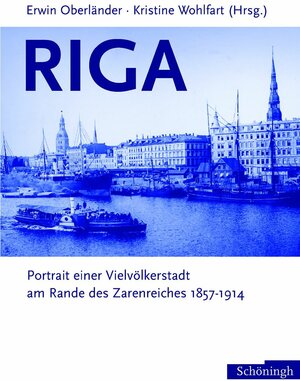 Riga: Portrait einer Vielvölkerstadt am Rande des Zarenreiches 1857-1914