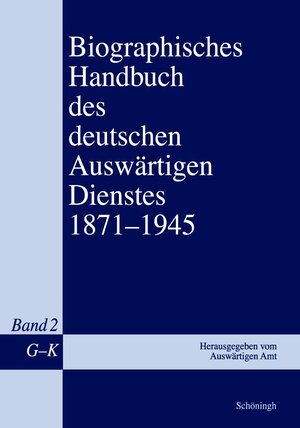 Buchcover Biographisches Handbuch des deutschen Auswärtigen Dienstes 1871-1945 | Gerhard Keiper | EAN 9783506718419 | ISBN 3-506-71841-X | ISBN 978-3-506-71841-9