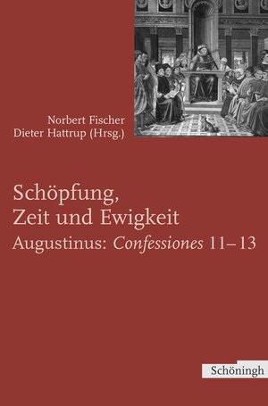 Schöpfung, Zeit und Ewigkeit. Augustinus:Confessiones 11-13