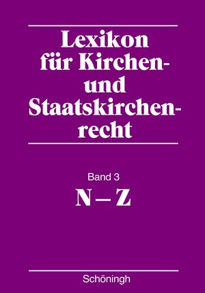 Lexikon für Kirchen- und Staatskirchenrecht: Lexikon für Kirchen- und Staatskirchenrecht. Band 3. N - Z: Bd. 3.