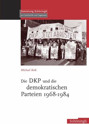 Buchcover Die DKP und die demokratischen Parteien 1968-1984 | Michael Roik | EAN 9783506757258 | ISBN 3-506-75725-3 | ISBN 978-3-506-75725-8