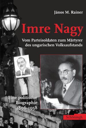 Buchcover Imre Nagy | János M. Rainer | EAN 9783506758361 | ISBN 3-506-75836-5 | ISBN 978-3-506-75836-1