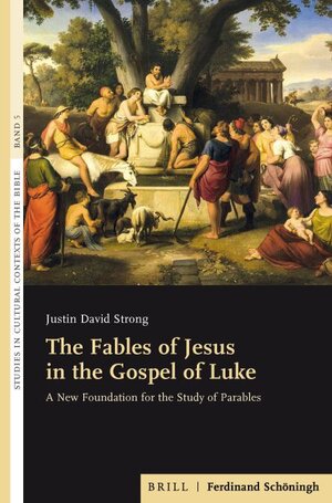 Buchcover The Fables of Jesus in the Gospel of Luke | Justin David Strong | EAN 9783506760654 | ISBN 3-506-76065-3 | ISBN 978-3-506-76065-4