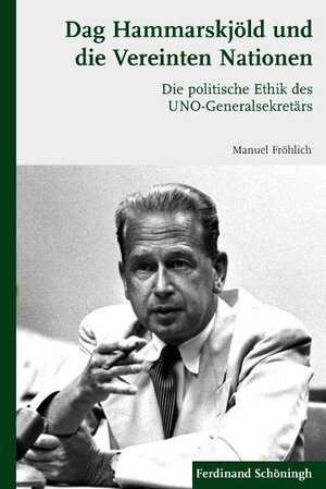 Buchcover Dag Hammerskjöld und die Vereinten Nationen | Manuel Fröhlich | EAN 9783506764096 | ISBN 3-506-76409-8 | ISBN 978-3-506-76409-6