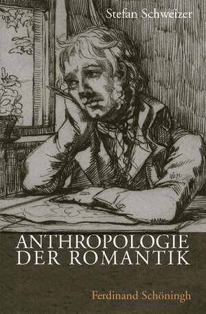 Buchcover Anthropologie der Romantik | Stefan Schweizer | EAN 9783506765093 | ISBN 3-506-76509-4 | ISBN 978-3-506-76509-3