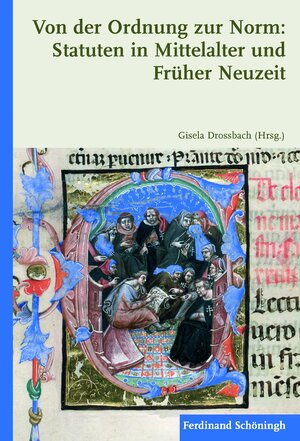 Buchcover Von der Ordnung zur Norm: Statuten in Mittelalter und Früher Neuzeit  | EAN 9783506767073 | ISBN 3-506-76707-0 | ISBN 978-3-506-76707-3