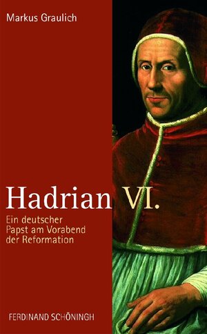 Buchcover Hadrian VI. | Markus Graulich | EAN 9783506767370 | ISBN 3-506-76737-2 | ISBN 978-3-506-76737-0
