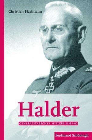 Buchcover Halder und Hitler. Generalstabschef Hitlers 1938-1942 | Christian Hartmann | EAN 9783506767622 | ISBN 3-506-76762-3 | ISBN 978-3-506-76762-2