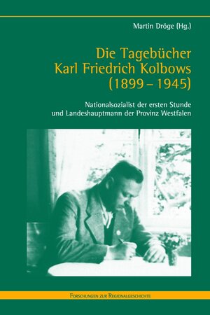 Buchcover Die Tagebücher Karl Friedrich Kolbows (1899-1945)  | EAN 9783506768513 | ISBN 3-506-76851-4 | ISBN 978-3-506-76851-3