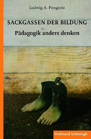 Buchcover Sackgassen der Bildung | Ludwig A. Pongratz | EAN 9783506769060 | ISBN 3-506-76906-5 | ISBN 978-3-506-76906-0