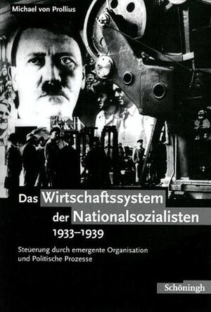 Buchcover Das Wirtschaftssystem der Nationalsozialisten 1933-1939 | Michael von Prollius | EAN 9783506769480 | ISBN 3-506-76948-0 | ISBN 978-3-506-76948-0