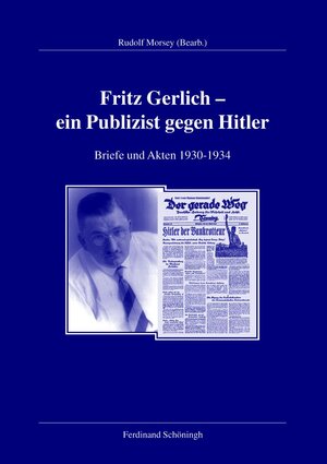 Buchcover Fritz Gerlich - ein Publizist gegen Hitler | (Bearb.), Rudolf Morsey | EAN 9783506770127 | ISBN 3-506-77012-8 | ISBN 978-3-506-77012-7