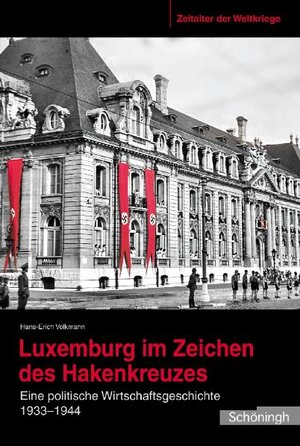 Buchcover Luxemburg im Zeichen des Hakenkreuzes | Hans-Erich Volkmann | EAN 9783506770677 | ISBN 3-506-77067-5 | ISBN 978-3-506-77067-7