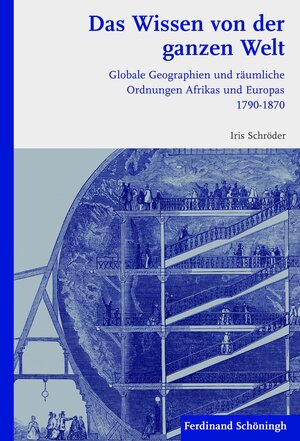 Buchcover Das Wissen von der ganzen Welt | Iris Schröder | EAN 9783506771582 | ISBN 3-506-77158-2 | ISBN 978-3-506-77158-2