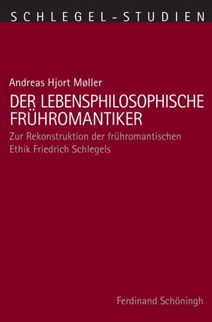 Buchcover Der lebensphilosophische Frühromantiker | Andreas Hjort Møller | EAN 9783506772572 | ISBN 3-506-77257-0 | ISBN 978-3-506-77257-2