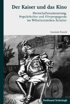 Buchcover Der Kaiser und das Kino | Dominik Petzold | EAN 9783506773210 | ISBN 3-506-77321-6 | ISBN 978-3-506-77321-0