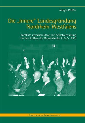 Buchcover Die "innere" Landesgründung Nordrhein-Westfalens | Ansgar Weißer | EAN 9783506773319 | ISBN 3-506-77331-3 | ISBN 978-3-506-77331-9