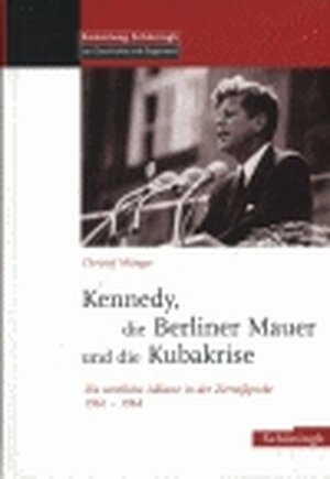 Buchcover Die Berliner Mauer, Kennedy und die Kubakrise | Christof Münger | EAN 9783506775313 | ISBN 3-506-77531-6 | ISBN 978-3-506-77531-3